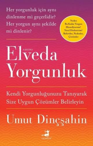 Elveda Yorgunluk;Kendi Yorgunluğunuzu Tanıyarak Size Uygun Çözümler Belirleyin - 1