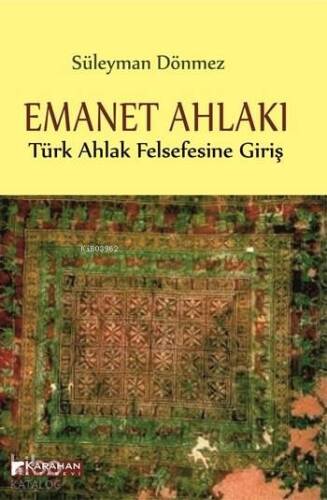 Emanet Ahlakı; Türk Ahlak Felsefesine Giriş - 1