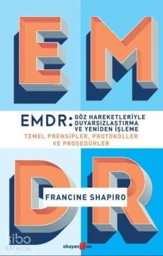 EMDR: Göz Hareketleriyle Duyarsızlaştırma ve Yeniden İşleme; Temel Prensipler, Protokoller ve Prosedürler - 1