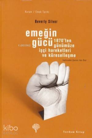 Emeğin Gücü;1870'ten Günümüze İşçi Hareketleri ve Küreselleşme - 1