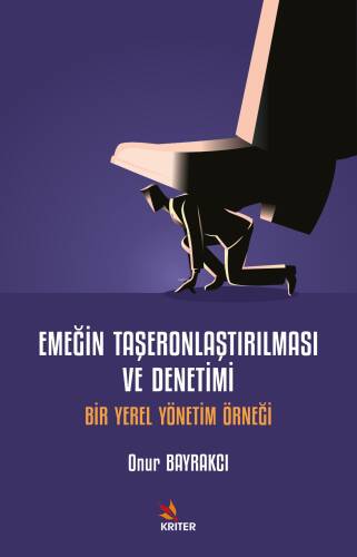 Emeğin Taşeronlaştırılması ve Denetimi;Bir Yerel Yönetim Örneği - 1