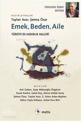 Emek, Beden, Aile; Türkiye'de Kadınlık Halleri - 1