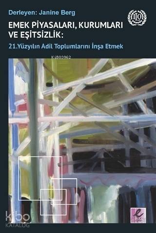 Emek Piyasaları, Kurumları ve Eşitsizlik: 21. Yüzyılın Adil Toplumlarını İnşa Etmek - 1