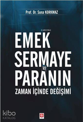 Emek Sermaye ve Paranın Zaman İçinde Değişimi - 1