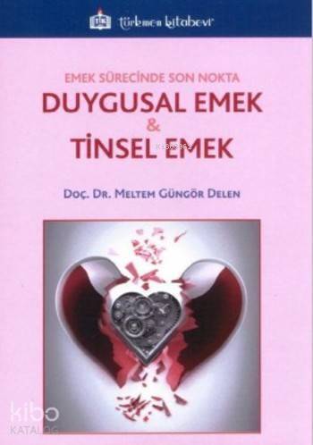 Emek Sürecinde Son Nokta Duygusal Emek & Tinsel Emek - 1