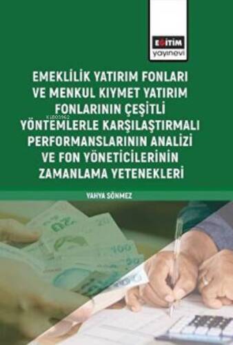 Emeklilik Yatırım Fonları ve Menkul Kıymet Yatırım Fonlarının;Çeşitli Yöntemlerle Karşılaştırmalı Performanslarının Analizi ve Fon Yöneticilerinin Zamanlama Yetenekleri - 1