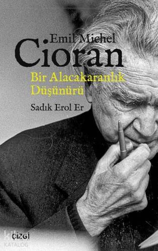 Emil Michel Cioran - Bir Alacakaranlık Düşünürü - 1