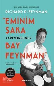 Eminim Şaka Yapıyorsunuz Bay Feynman; Meraklı Bir Şahsiyetin Maceraları - 1