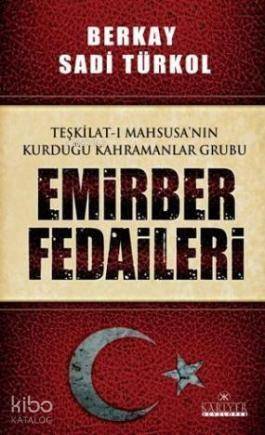 Emirber Fedaileri; Teşkilat-ı Mahsusa'nın Kurduğu Kahramanlar Grubu - 1