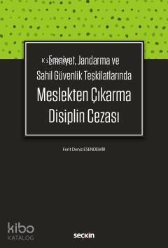 Emniyet, Jandarma ve Sahil Güvenlik Teşkilatlarında Meslekten Çıkarma Disiplin Cezası - 1