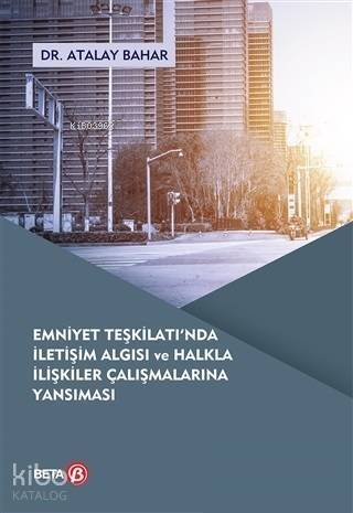 Emniyet Teşkilatı'nda İletişim Algısı ve Halkla İlişkiler Çalışmalarına Yansıması - 1