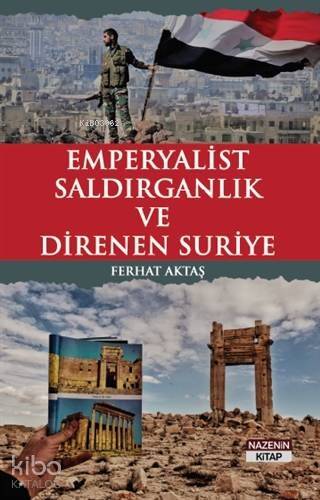 Emperyalist Saldırganlık ve Direnen Suriye - 1