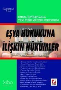 Emsal İçtihatlarla Yeni Türk Medeni Hukukunun Eşya Hukukuna İlişkin Hükümleri - 1