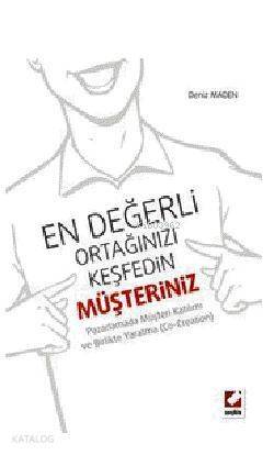 En Değerli Ortağınızı Keşfedin: Müşteriniz; Pazarlamada Müşteri Katılımı ve Birlikte Yaratma - 1