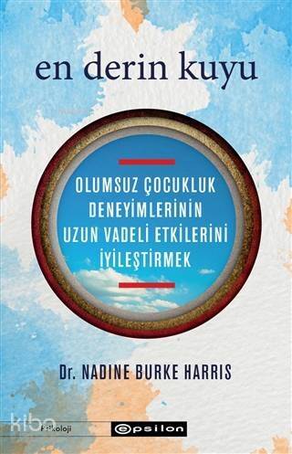 En Derin Kuyu; Olumsuz Çocukluk Deneyimlerinin Uzun Vadeli Etkilerini İyileştirmek - 1