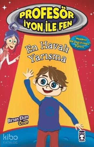 En Havalı Yarışma - Maddenin Hal Değiştirmesi; Profesör İyon ile Fen, 9+ Yaş - 1