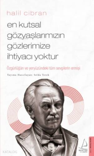 En Kutsal Gözyaşlarımızın Gözlerimize İhtiyacı Yoktur; Özgürlüğün ve Yeryüzündeki Tüm Sevgilerin Ermişi - 1