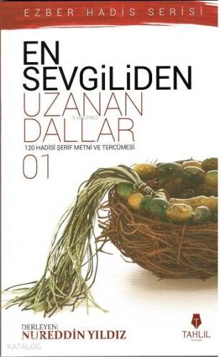 En Sevgiliden Uzanan Dallar 1; 120 Hadis- i Şerif Metni ve Tercümesi - 1