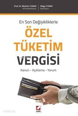 En Son Değişikliklerle Özel Tüketim Vergisi; Kanun Açıklama Yorum - 1