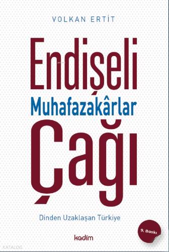 Endişeli Muhafazakârlar Çağı;Dinden Uzaklaşan Türkiye - 1