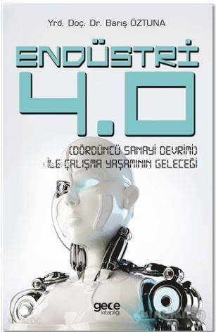 Endüstri 4.0 - Dördüncü Sanayi Devrimi - İle Çalışma Yaşamının Geleceği - 1