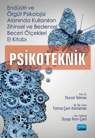 Endüstri ve Örgüt Psikolojisi Alanında Kullanılan Zihinsel ve Bedensel Beceri Ölçekleri El Kitabı; Psikoteknik - 1