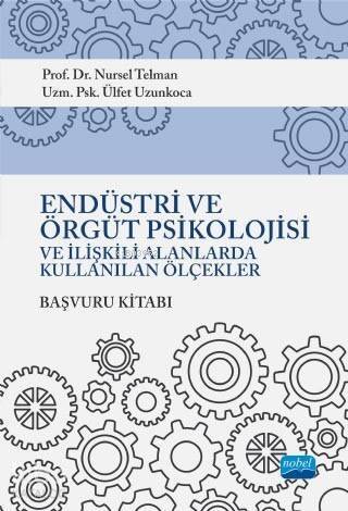 Endüstri ve Örgüt Psikolojisi ve İlişkili Alanlarda Kullanılan Ölçekler Başvuru Kitabı - 1