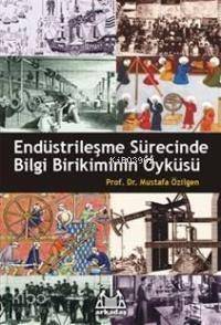 Endüstrileşme Sürecinde Bilgi Birikiminin Öyküsü - 1