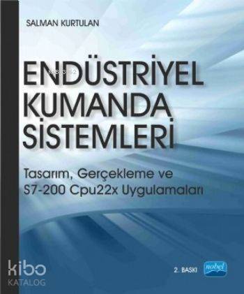 Endüstriyel Kumanda Sistemleri; Tasarım, Gerçekleme ve S7-200 Cpu22x Uygulamaları - 1