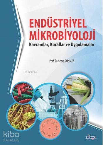 Endüstriyel Mikrobiyolojisi; Kavramlar, Kurallar ve Uygulamalar - 1