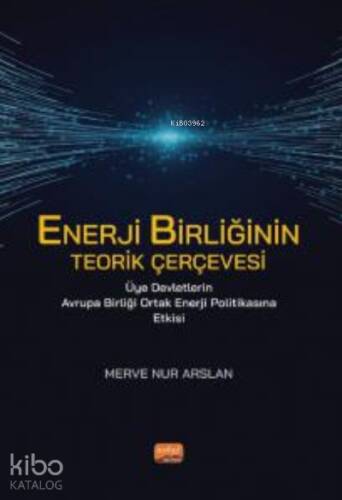 Enerji Birliğinin Terik Çerçevesi ;Üye Devletlerin Avrupa Birliği Ortak Enerji Politikasına Etkisi - 1