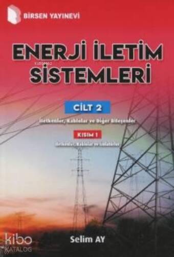 Enerji İletim Sistemleri ;Cilt 2 Kısım 1 İletkenler, Kablolar ve Diğer Bileşenler - 1