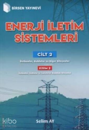 Enerji İletim Sistemleri Cilt 2 ;Kısım 2 İletkenler, Kablolar ve Diğer Bileşenler - 1