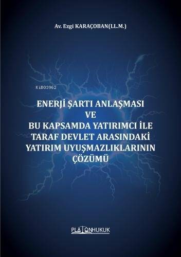 Enerji Şartı Anlaşması Ve Bu Kapsamda Yatırımcı İle Taraf Devlet Arasındaki Yatırım Uyuşmazlıklarının Çözümü - 1