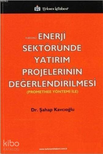 Enerji Sektöründe Yatırım Projelerinin Değerlendirilmesi; Promethee Yöntemi ile - 1