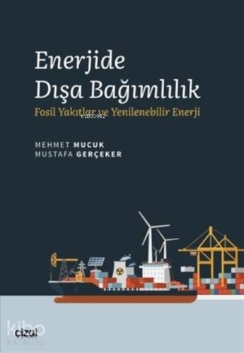 Enerjide Dışa Bağımlılık;Fosil Yakıtlar ve Yenilenebilir Enerji - 1