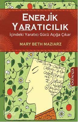 Enerjik Yaratıcılık; İçindeki Yaratıcı Gücü Açığa Çıkar - 1