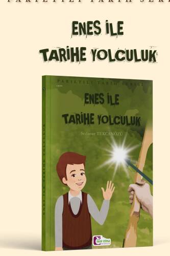 Enes İle Tarihe Yolculuk;Parıltılı Tarih Serisi - 1