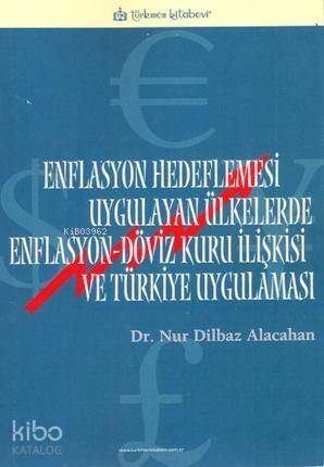 Enflasyon Hedeflemesi Uygulayan Ülkelerde Enflasyon-Döviz Kuru İlişkisi ve Türkiye Uygulaması - 1