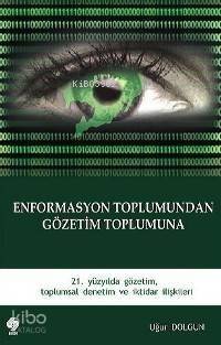 Enformasyon Toplumunda Gözetim Toplumuna - 1