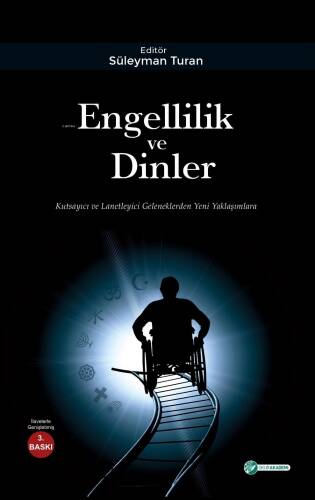 Engellilik ve Dinler; Kutsayıcı ve Lanetleyici Geleneklerden Yeni Yaklaşımlara - 1