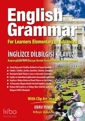 English Grammar - İngilizce Dilbilgisi Kılavuzu; For Learners Elementary to Advanced - 1