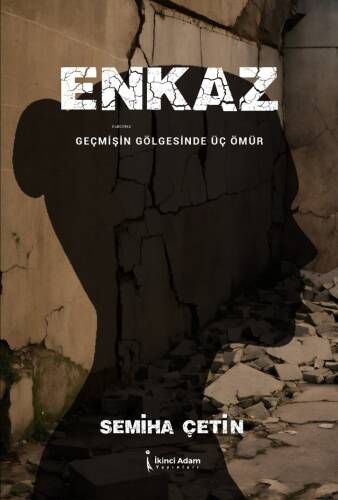 Enkaz;Geçmişin Gölgesinde Üç Ömür - 1