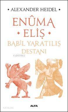 Enûma Eliş - Babil Yaratılış Destanı - 1