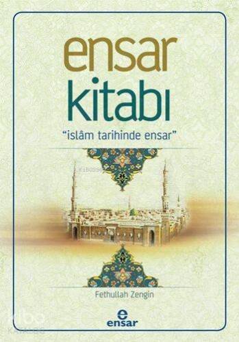 Ensar Kitabı; İslâm Tarihinde Ensar - 1