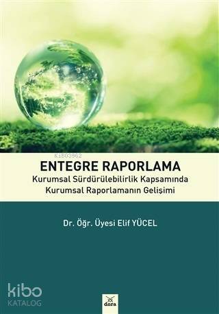 Entegre Raporlama; Kurumsal Sürdürebilirlik Kapsamında Kurumsal Raporlamanın Gelişimi - 1