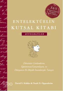 Entelektüelin Kutsal Kitabı: Biyografiler; 365 Efsanevi Kişinin Büyüleyici Yaşam Öyküsü - 1