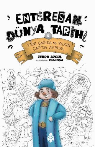 Enteresan Dünya Tarihi 5;Yeni Çağ’da ve Yakın Çağ’da Avrupa - 1