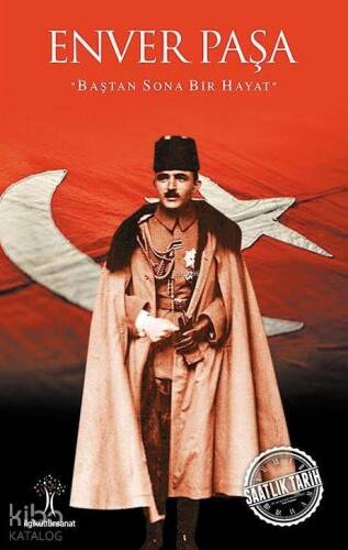 Enver Paşa; Baştan Sona Bir Hayat - 1