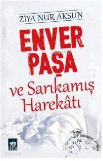 Enver Paşa ve Sarıkamış Harekâtı - 1